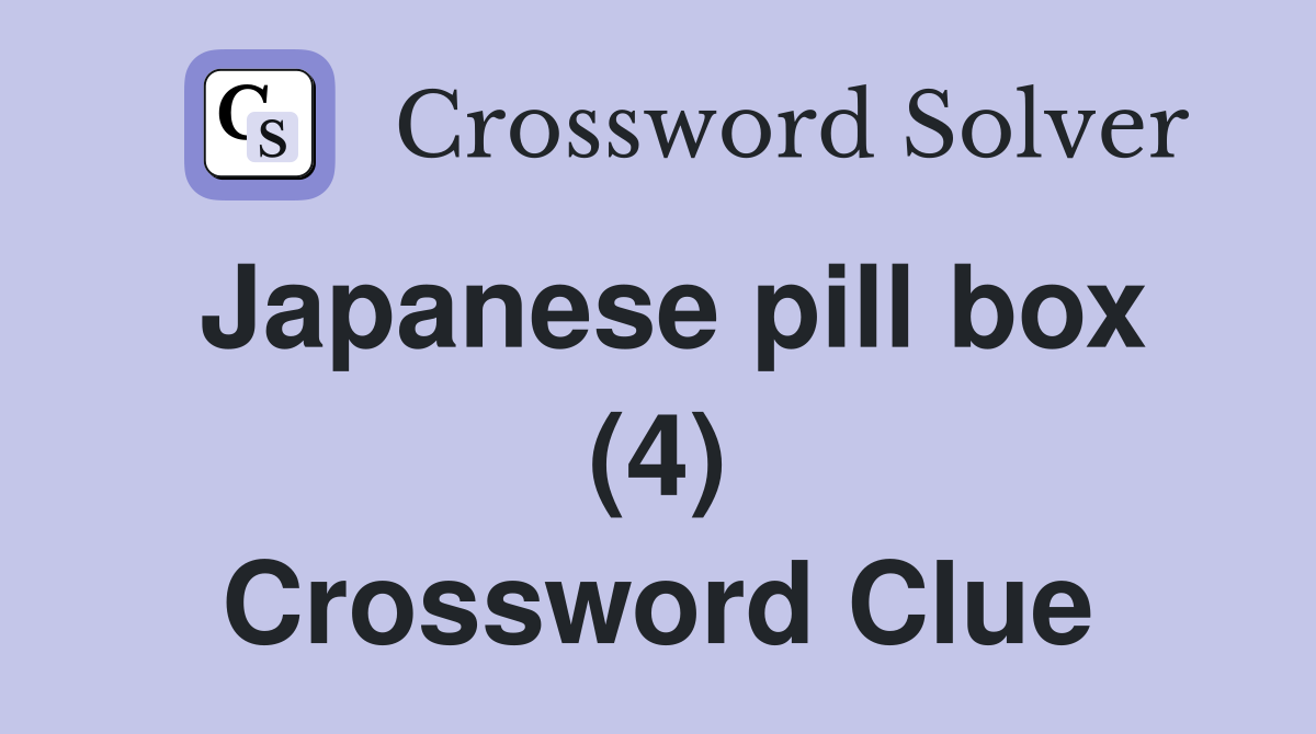 Japanese pill box (4) Crossword Clue Answers Crossword Solver